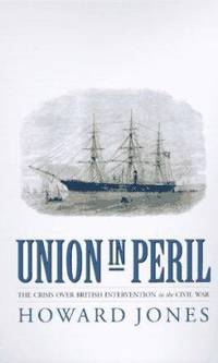Union in Peril : The Crisis over British Intervention in the Civil War