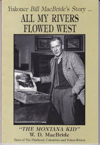 All My Rivers Flowed West: Autobiography of W.D. MacBride, "The Montana Kid"