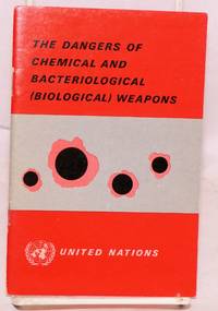 image of The dangers of chemical and bacteriological (biological) weapons. Questions and answers on these weapons and on the effects of their possible use