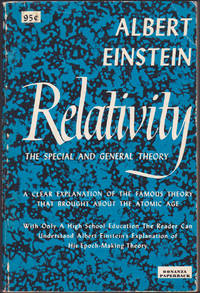 Relativity: the Special and General Theory : A Clear Explanation of the Famous Theory that...