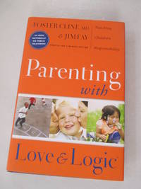 Parenting With Love And Logic (Updated and Expanded Edition) by Cline, Foster; Fay, Jim