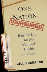 One Nation, Uninsured Why the U.S. Has No National Health Insurance