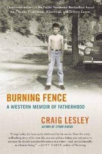 Burning Fence : A Western Memoir of Fatherhood