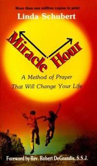 Miracle Hour : A Method of Prayer That Will Change Your Life