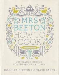 Mrs Beeton How to Cook by Beeton, Isabella & Baker, Gerard - 2011