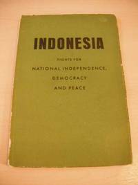 Indonesia Fights for National Independence, Democracy and Peace by Indonesian Delegation to the World Festival of Youth and Students - Paperback - First Edition - 1949 - from Dreadnought Books (SKU: 15420)