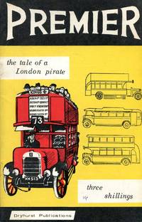 Premier - the tale of a London Pirate : Premier Omnibus Co Ltd : Premier Line Ltd