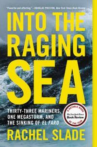 Into the Raging Sea : Thirty-Three Mariners, One Megastorm, and the Sinking of el Faro