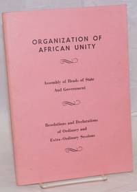 Assembly of Heads of State and Government. Resolutions and Declarations of Ordinary and Extraordinary Sessions by Organization of African Unity - n.d.