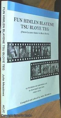 image of Fun Himlen Blayene Tsu Bloye Teg (From Leaden Skies To Blue Days ); 45 Stories Of Growing Up In Jewish Carlton, 1945-1975