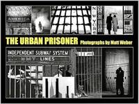 image of THE URBAN PRISONER: PHOTOGRAPHS BY MATT WEBER