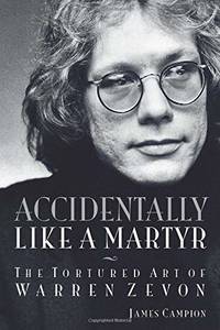Accidentally Like a Martyr: The Tortured Art of Warren Zevon