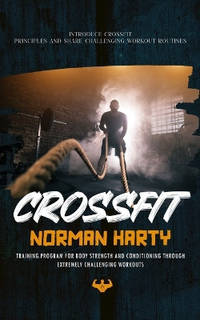 Crossfit: Introduce Crossfit Principles and Share Challenging Workout Routines (Training Program...