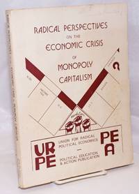 Radical perspectives on the economic crisis of monopoly capitalism, with suggestions for...