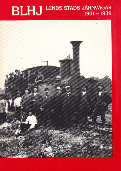 BLHJ. Lunds stads järnvägar 1901-1939. [Utg. av]…