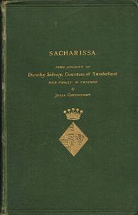 SACHARISSA : SOME ACCOUNT OF DOROTHY SIDNEY, COUNTESS OF SUNDERLAND, HER  FAMILY AND FRIENDS...