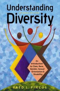 Understanding Diversity : An Introduction to Class, Race, Gender, Sexual Orientation, and Disability