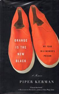 Orange is the New Black: My Year in a Women&#039;s Prison by Kerman, Piper - 2010