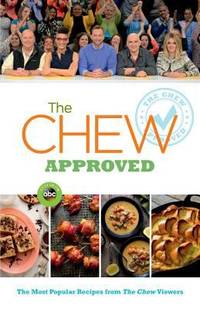 The Chew Approved : The Most Popular Recipes from the Chew Viewers