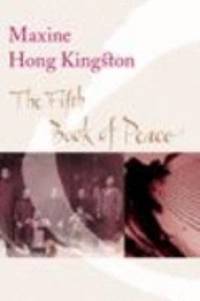 The Fifth Book Of Peace by Maxine Hong Kingston - 2003