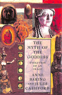 The Myth of the Goddess: Evolution of an Image: The Evolution of an Image