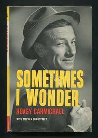 Sometimes I Wonder: The Story of Hoagy Carmichael