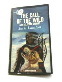 cover of The Call of the Wild and Selected Stories