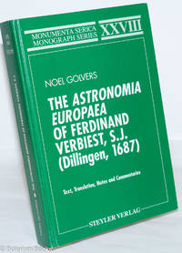 The Astronomia Europaea of Ferdinand Verbiest, S.J. (Dillingen, 1687). Text, Translation, Notes and Commentaries. Jointly published by Institut Monumenta Serica - Sankt Augustin and Ferdinand Verbeiest Foundation - Leuven by Golvers, Noel. Editor, Roman Malek - 1993