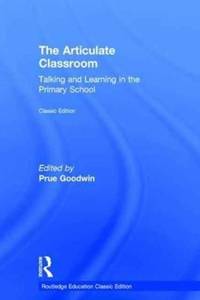 The Articulate Classroom: Talking and Learning in the Primary School