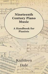 Nineteenth Century Piano Music - A Handbook for Pianists