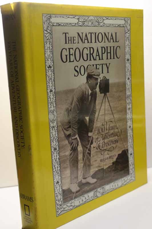 The National Geographic Society: 100 Years of Adventure and