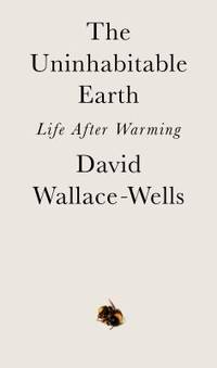 The Uninhabitable Earth : Life after Warming