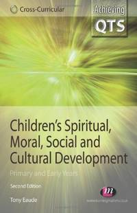 Children?s Spiritual, Moral, Social and Cultural Development: Primary and Early Years (Achieving...
