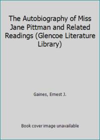 The Autobiography of Miss Jane Pittman and Related Readings (Glencoe Literature Library) by Gaines, Ernest J - 2000