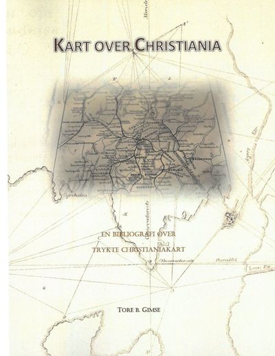 Kart over Christiania. En bibliografi over trykte…