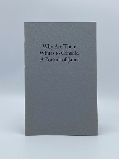 Why There are Whites to Console, A Portrait of Janet