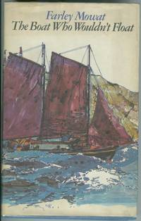 The Boat Who Wouldn&#039;t Float by Mowat, Farley - 1970