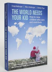 image of The World Needs Your Kid: How to Raise Children Who Care and Contribute