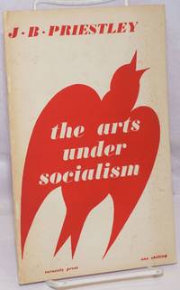 image of The Arts Under Socialism: Being a lecture given to the Fabian Society with a postcript on what the government should do for the arts here and now