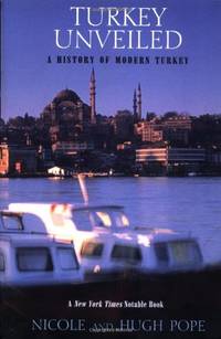 Turkey Unveiled A History of Modern Tukey by Hugh Pope; Nicole Pope - Paperback - September 5, 2000 - from Orange Cat Bookshop (SKU: 421)