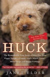 image of Huck : The Remarkable True Story of How One Lost Puppy Taught a Family - and a Whole Town - About Hope and Happy Endings