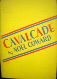 Cavalcade. A Play by Noel Coward.