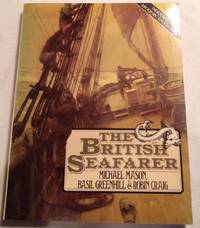 THE BRITISH SEAFARER by Robin Craig Basil Greenhill - Paperback - First - 1980 - from Vancouver Bookseller (SKU: 1002)