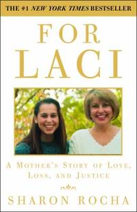 For Laci: A Mother&#039;s Story of Love, Loss, and Justice by Rocha, Sharon - 2006