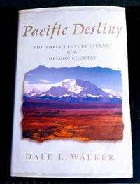 image of PACIFIC DESTINY: THE THREE-CENTURY JOURNEY TO OREGON COUNTRY