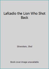 Lafcadio the Lion Who Shot Back by Silverstein, Shel - 1963