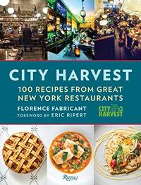 City Harvest: 100 Recipes from Great New York Restaurants by Fabricant, Florence - 9/29/2015