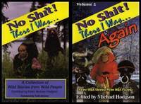 NO SHIT - There I Was: A Collection of Wild Stories from Wild People - and - NO SHIT - There I Was Again: More Wild Stories from Wild People by Michael (editor) (foreword by Todd Skinner) (John Long; Paul McHugh; Jeff Bennett; Ian Black; Diane Christiansen; Jim Ward; Linda Navroth; Ken Winkler; John Arrington; Fred and Gloria Jones; Gary Catt; Jody Foss; Erik Fair; Lynn Ferrin) Hodgson - Paperback - First and Later Printings - 1994 - from W. Fraser Sandercombe (SKU: 213570)