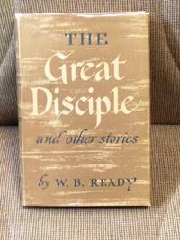 The Great Disciple and Other Stories by W. B. Ready - Signed First Edition - 1951 - from My Book Heaven (SKU: 015700)