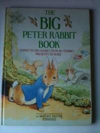 The BIG Peter Rabbit Book Things to Do * Games To Play * Stories * Presents To Make